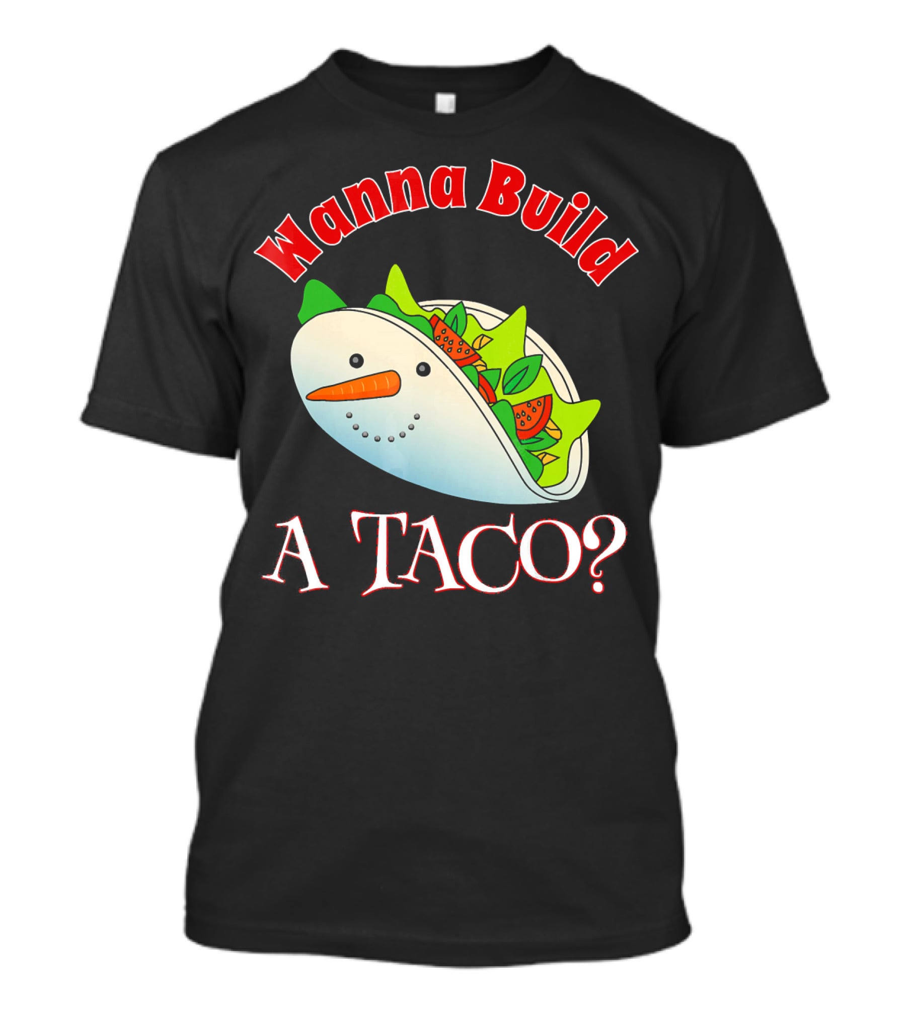 Wanna Build A Taco? Funny Christmas Snowman Taco T-Shirt
