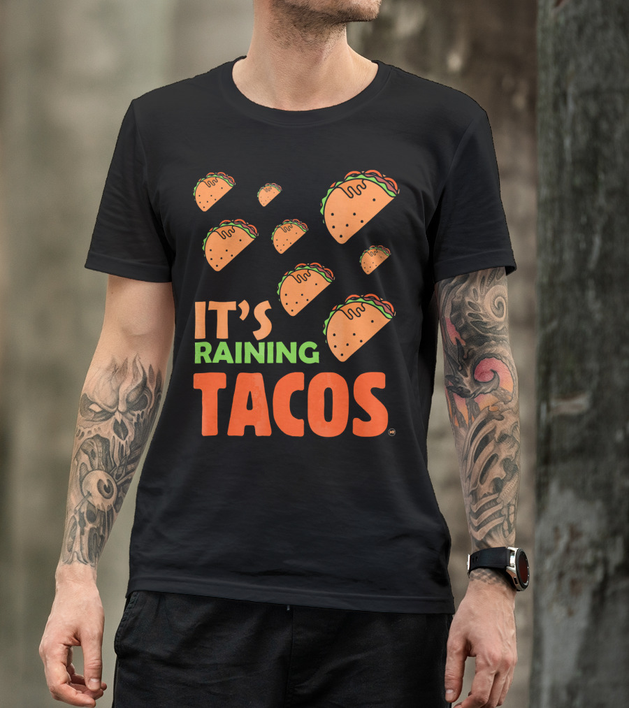 It's Raining Tacos It's Raining Tacos It's Raining Tacos T-Shirt
