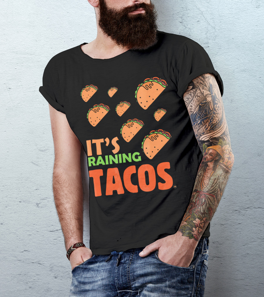 It's Raining Tacos It's Raining Tacos It's Raining Tacos T-Shirt