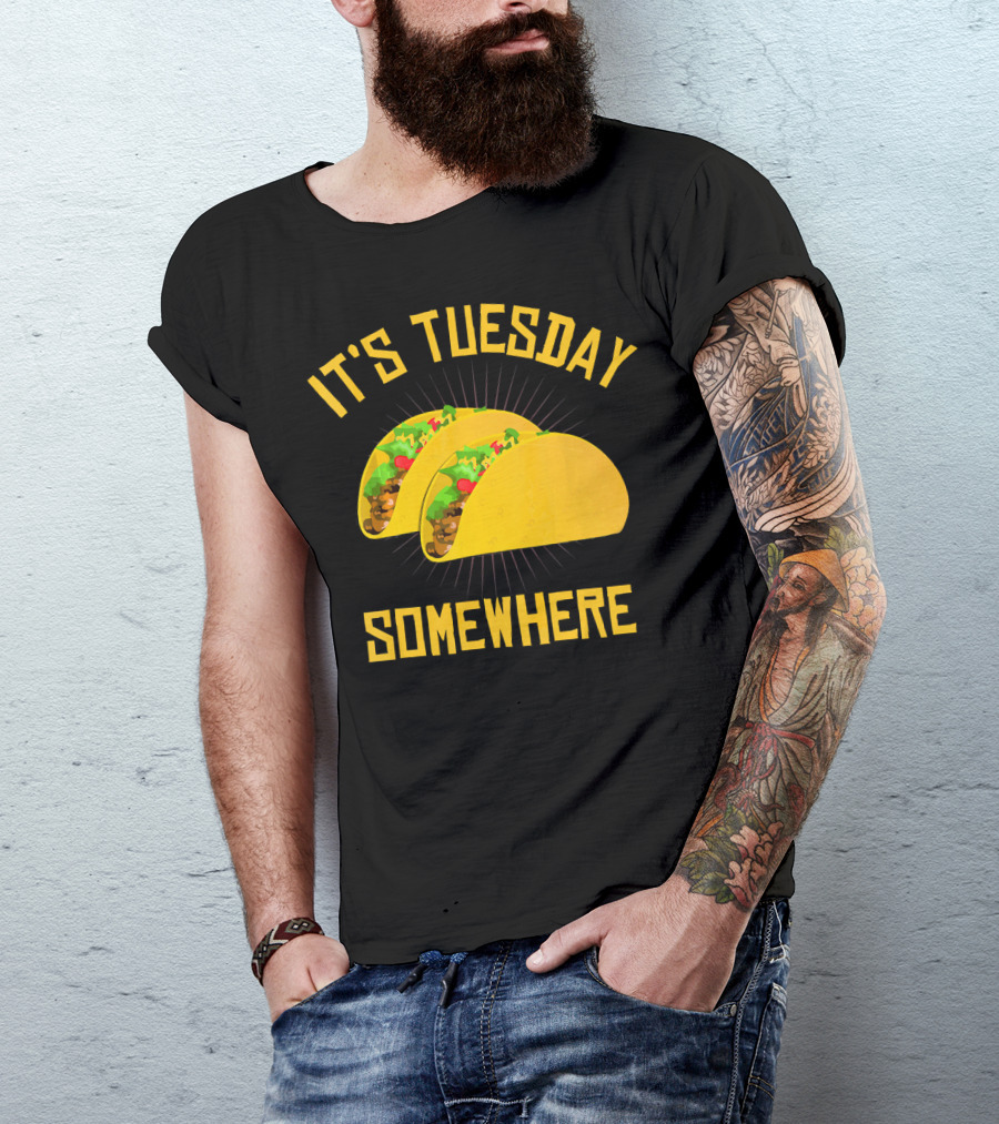 It's Tuesday Somewhere Tacos T-Shirt