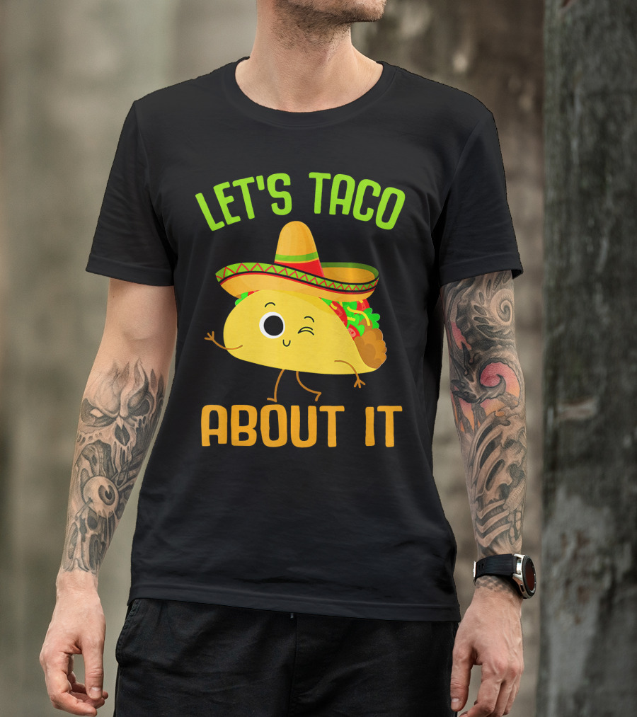 Let's Taco About It Winking Taco With Sombrero T-Shirt