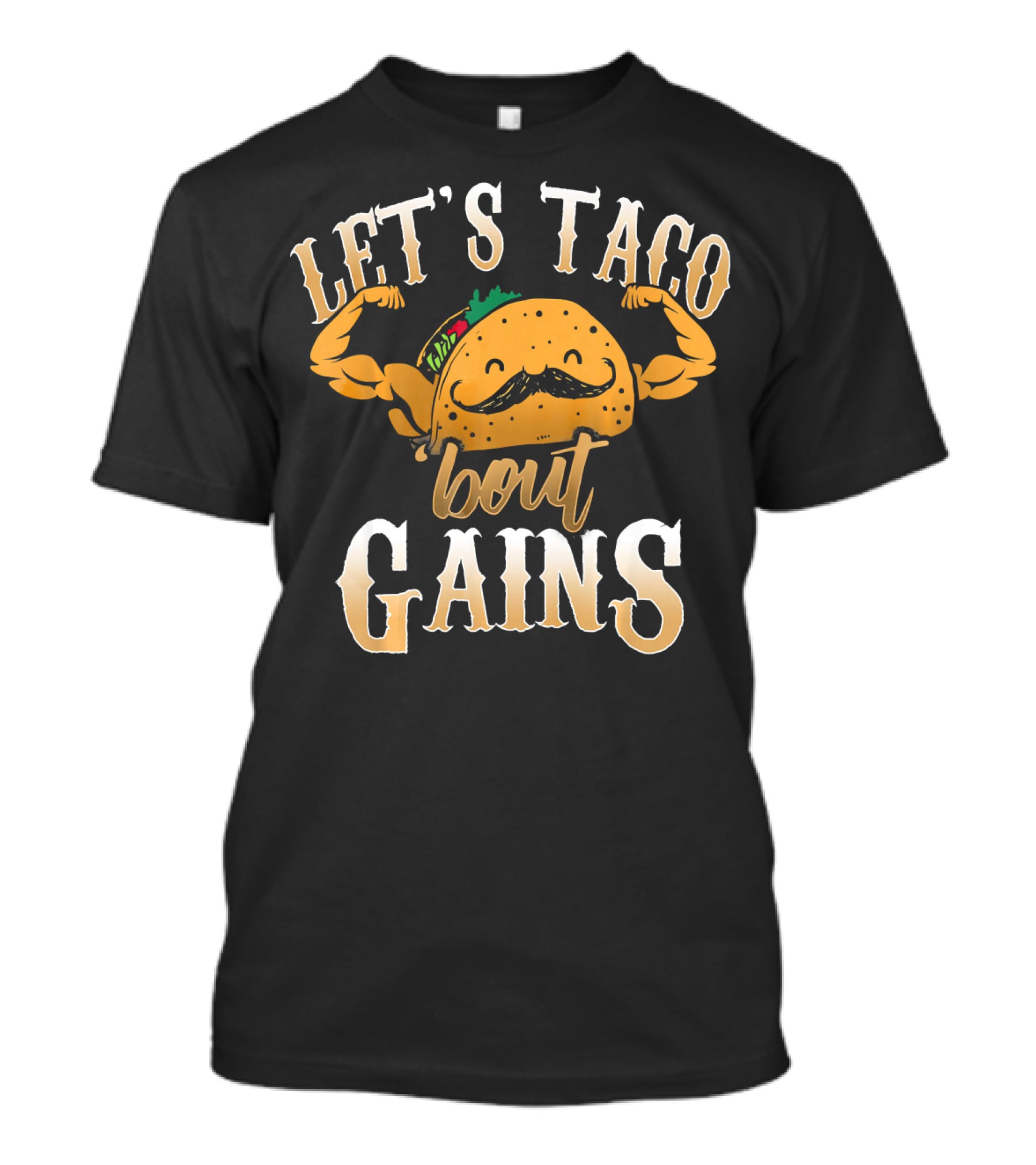 Let's Taco Bout Gains Funny Taco Gym Fitness T-Shirt