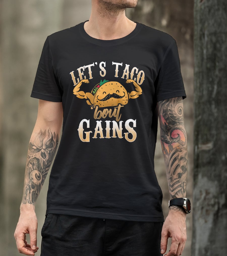 Let's Taco Bout Gains Funny Taco Gym Fitness T-Shirt