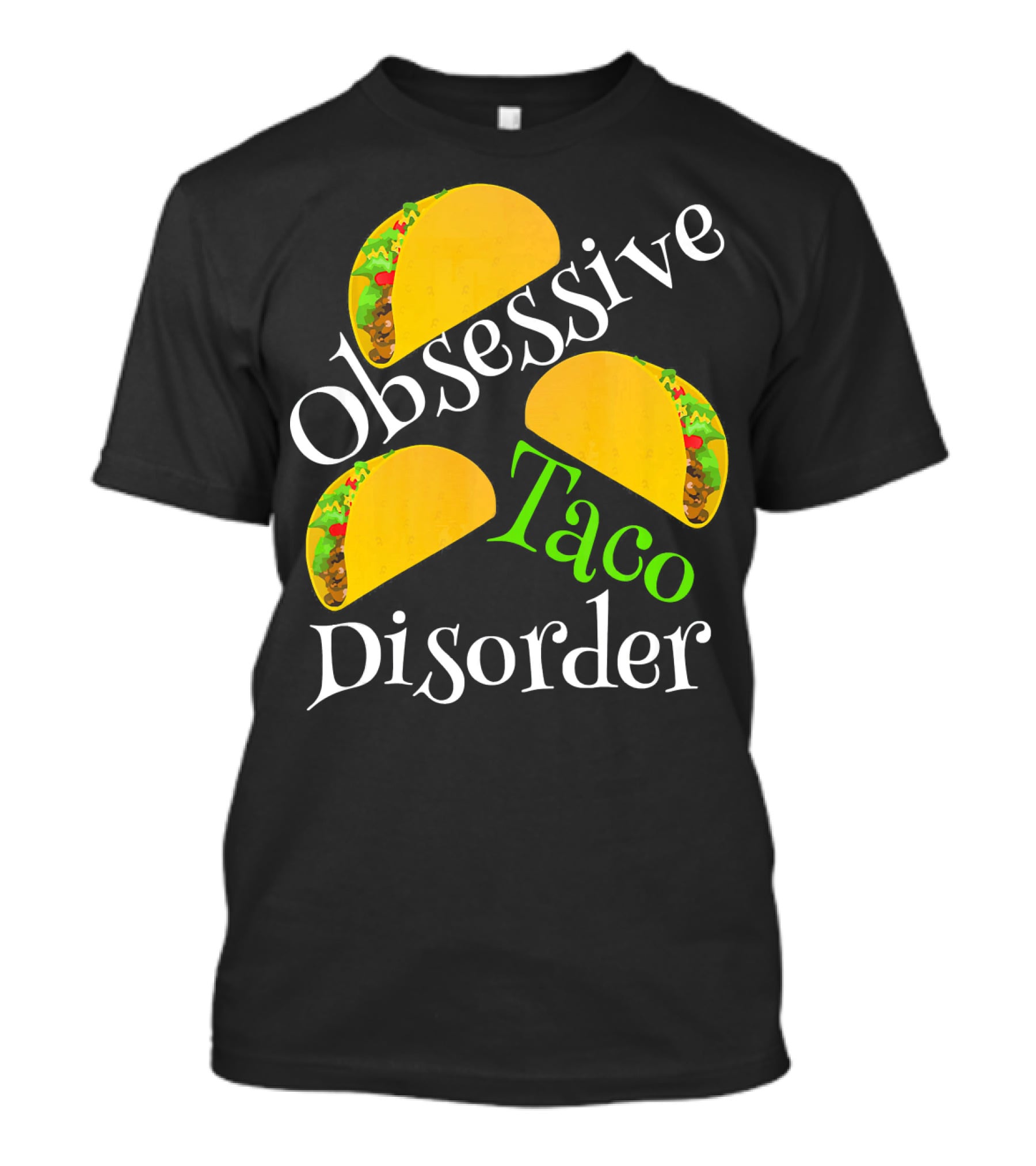 Obsessive Taco Disorder Funny Tacos T-Shirt