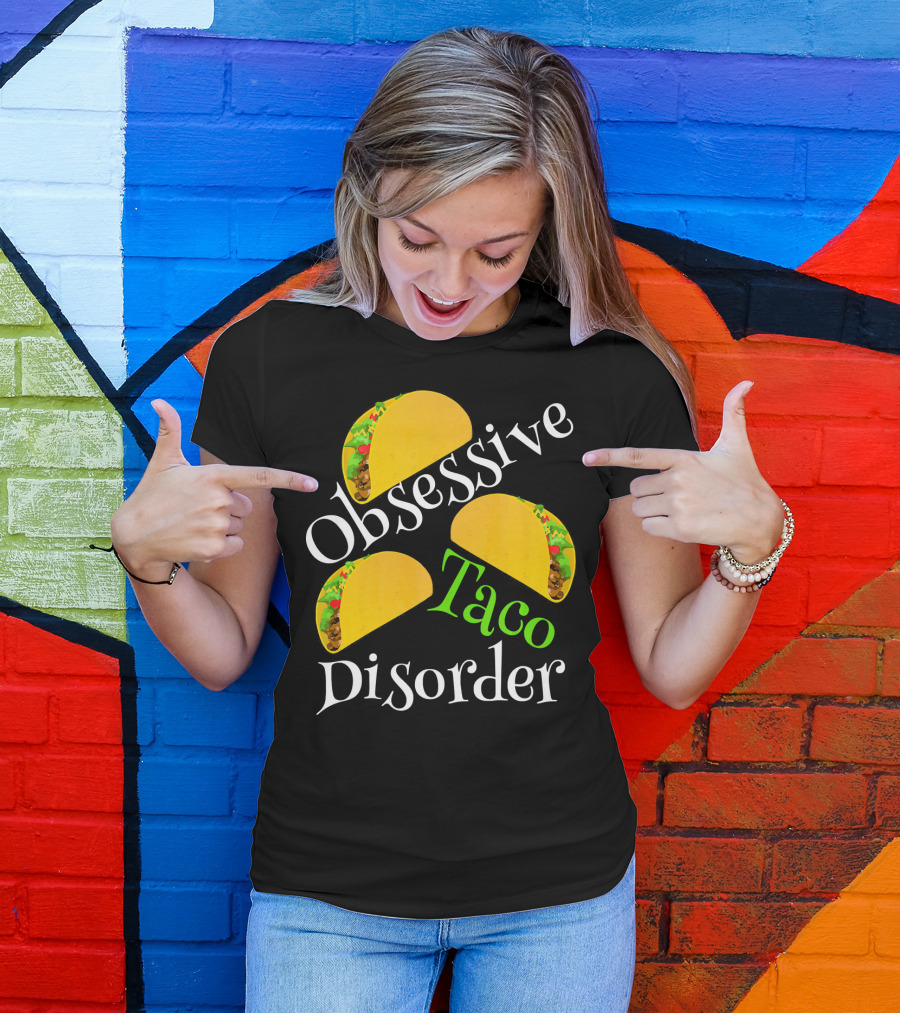 Obsessive Taco Disorder Funny Tacos T-Shirt