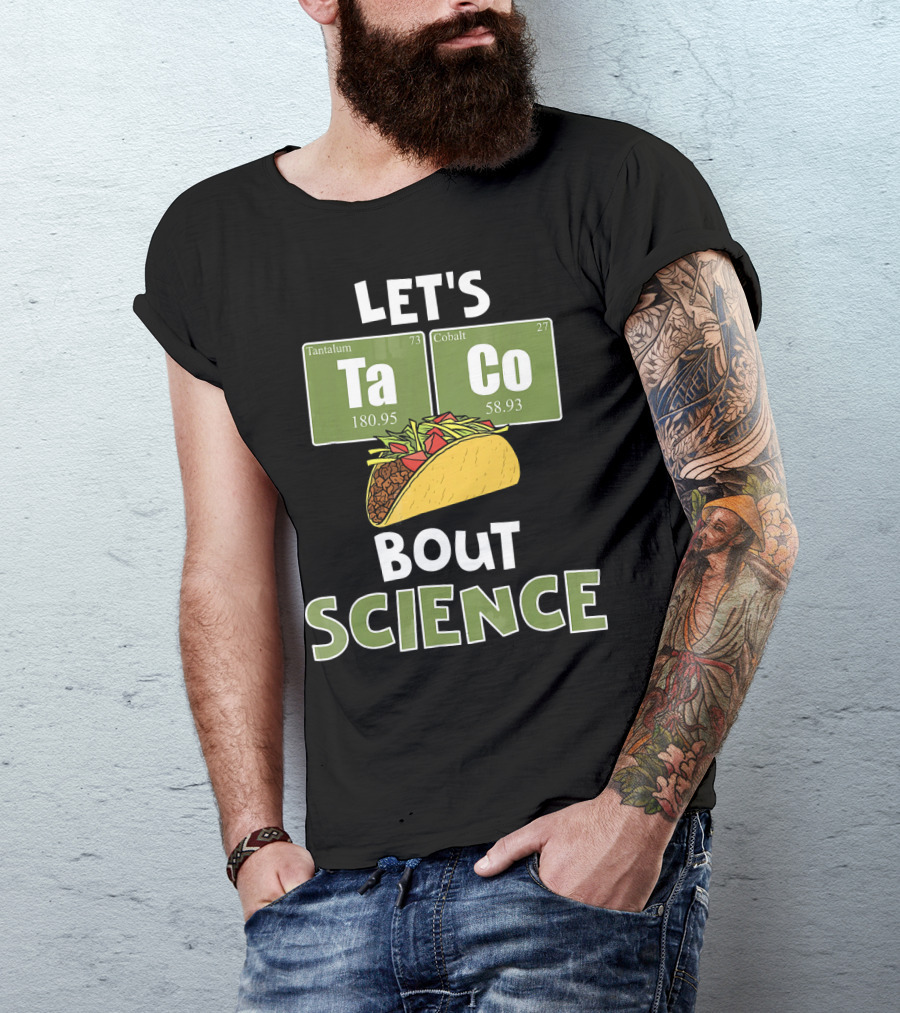 Let's Taco 'Bout Science With Tantulum And Cobalt Elements T-Shirt