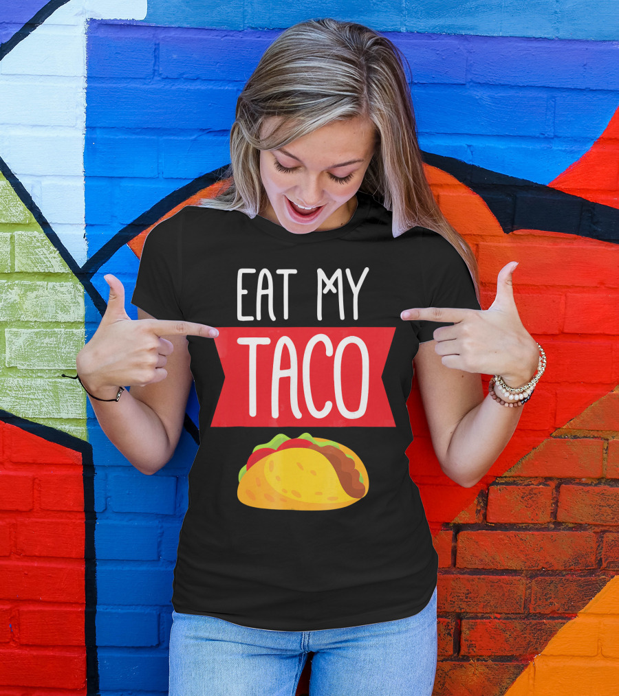 Eat My Taco T-Shirt
