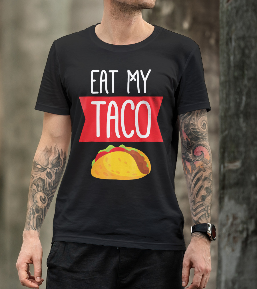 Eat My Taco T-Shirt