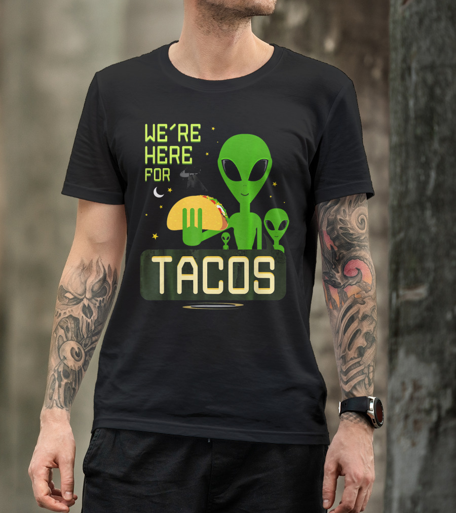 We're Here For Tacos Funny Alien UFO Holding Taco T-Shirt