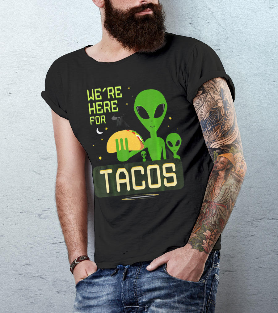 We're Here For Tacos Funny Alien UFO Holding Taco T-Shirt