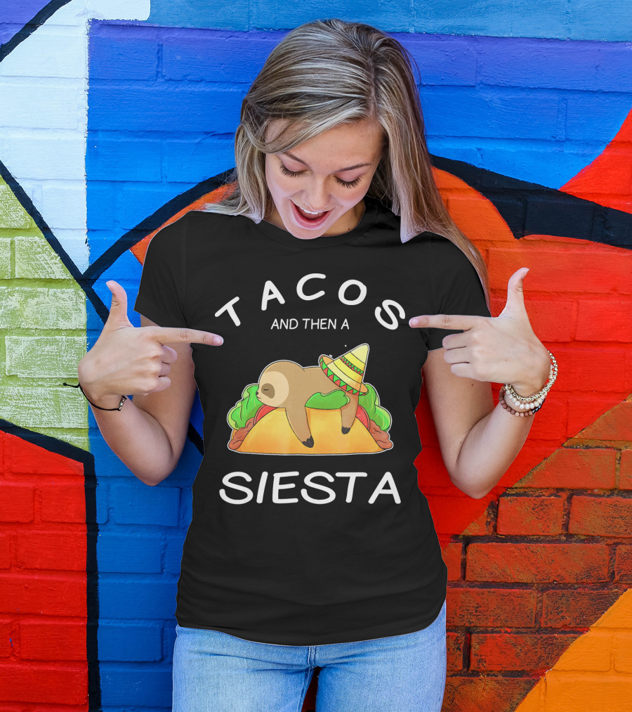 Sloth Napping On Taco With Sombrero Tacos And Then A Siesta T-Shirt
