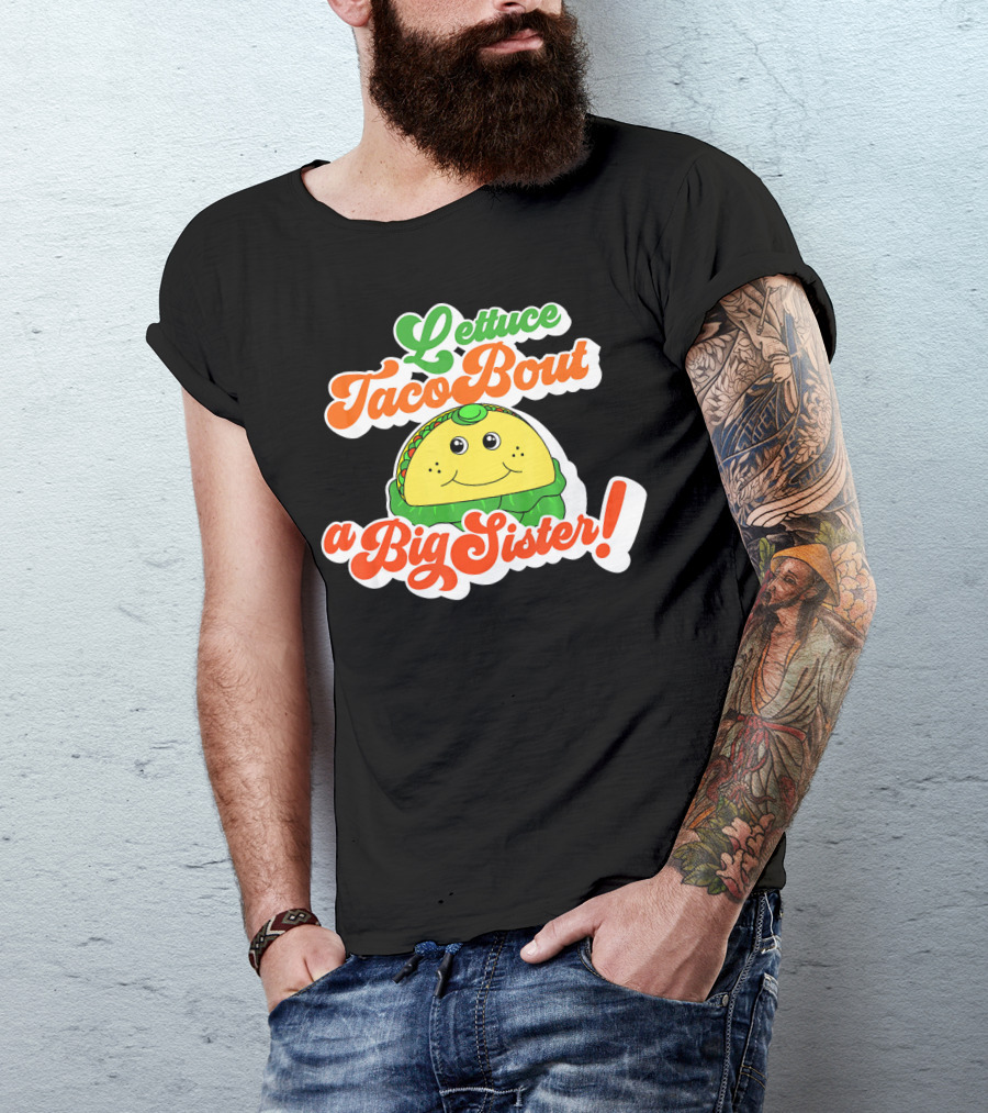 Lettuce Taco Bout A Big Sister Baby Announcement T-Shirt