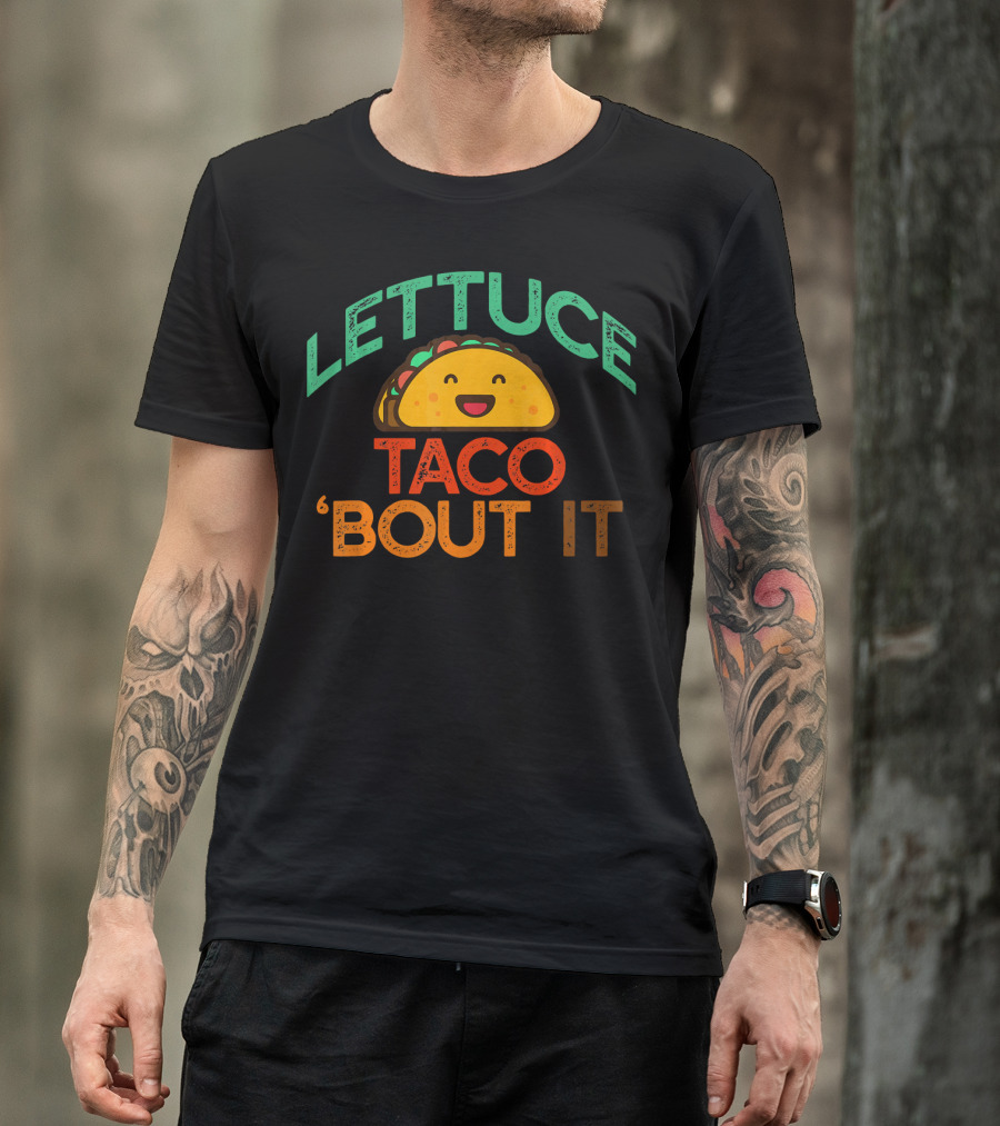 LETTUCE TACO BOUT IT Funny Pun Meme T-Shirt