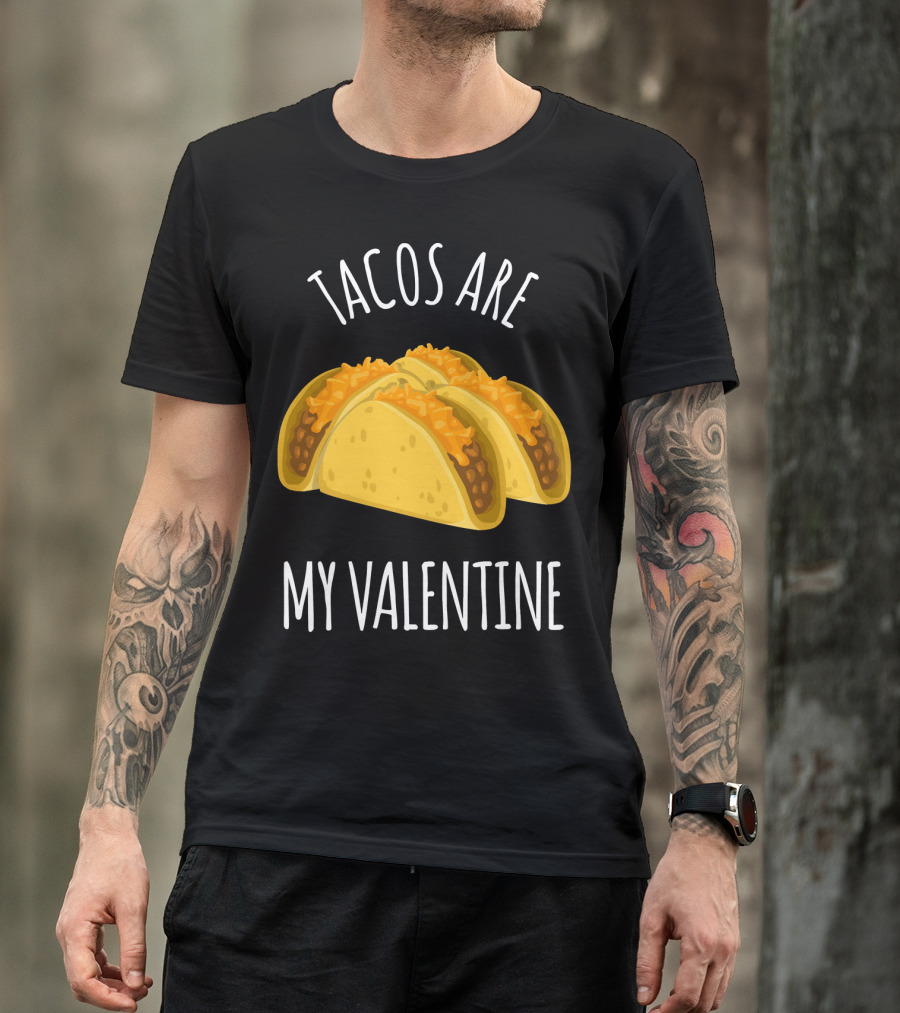 Funny Tacos Are My Valentine T-Shirt