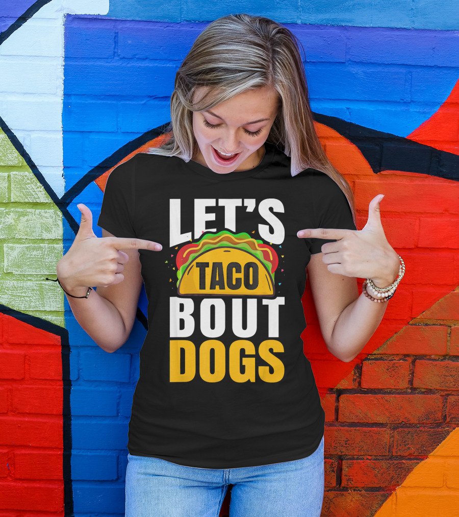 Let's Taco Bout Dogs Puppy Pet Mexican T-Shirt