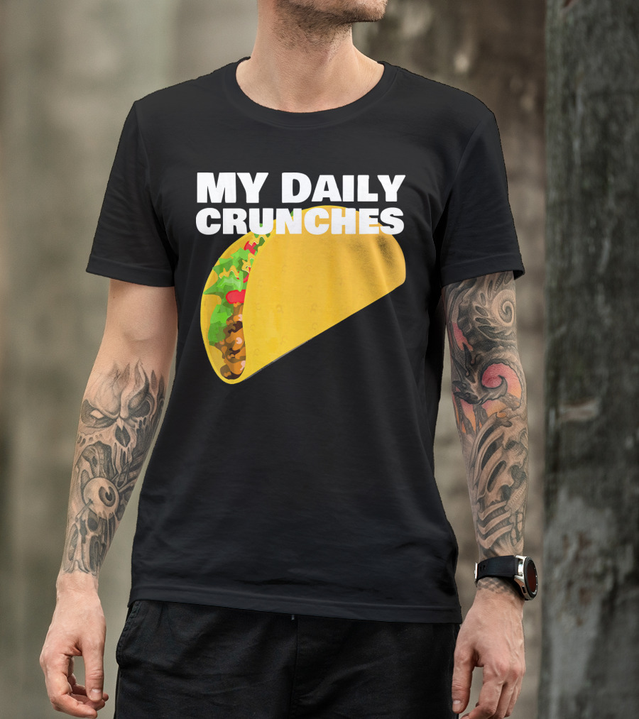 My Daily Crunches Taco Fitness Workout Tacos T-Shirt