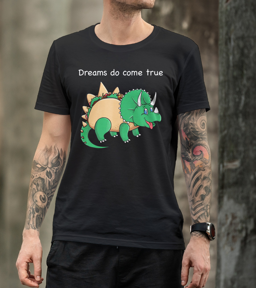 Dreams Do Come True Taco Dinosaur Triceratops T-Shirt