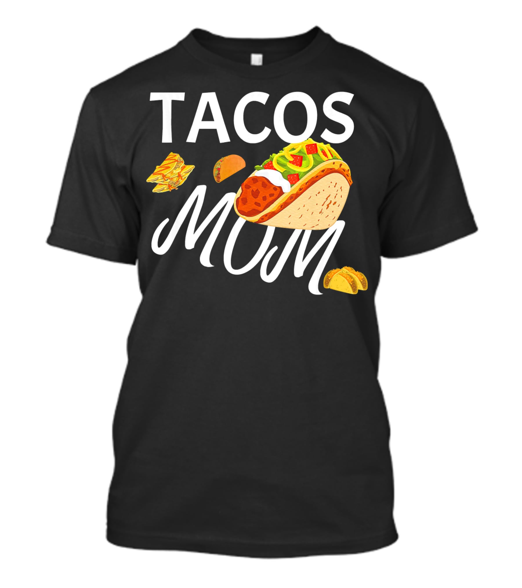 Tacos Mom Nachos And Taco T-Shirt
