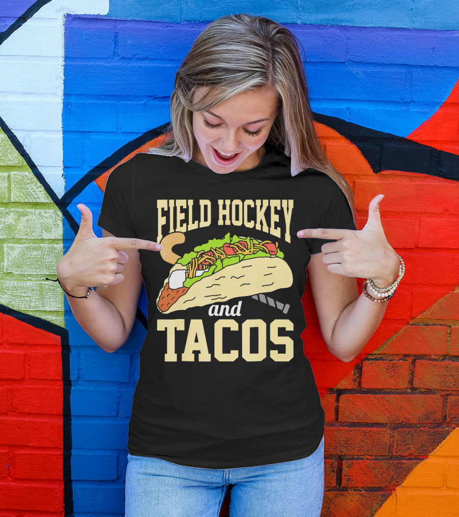 Field Hockey And Tacos Funny Spor Humor T-Shirt