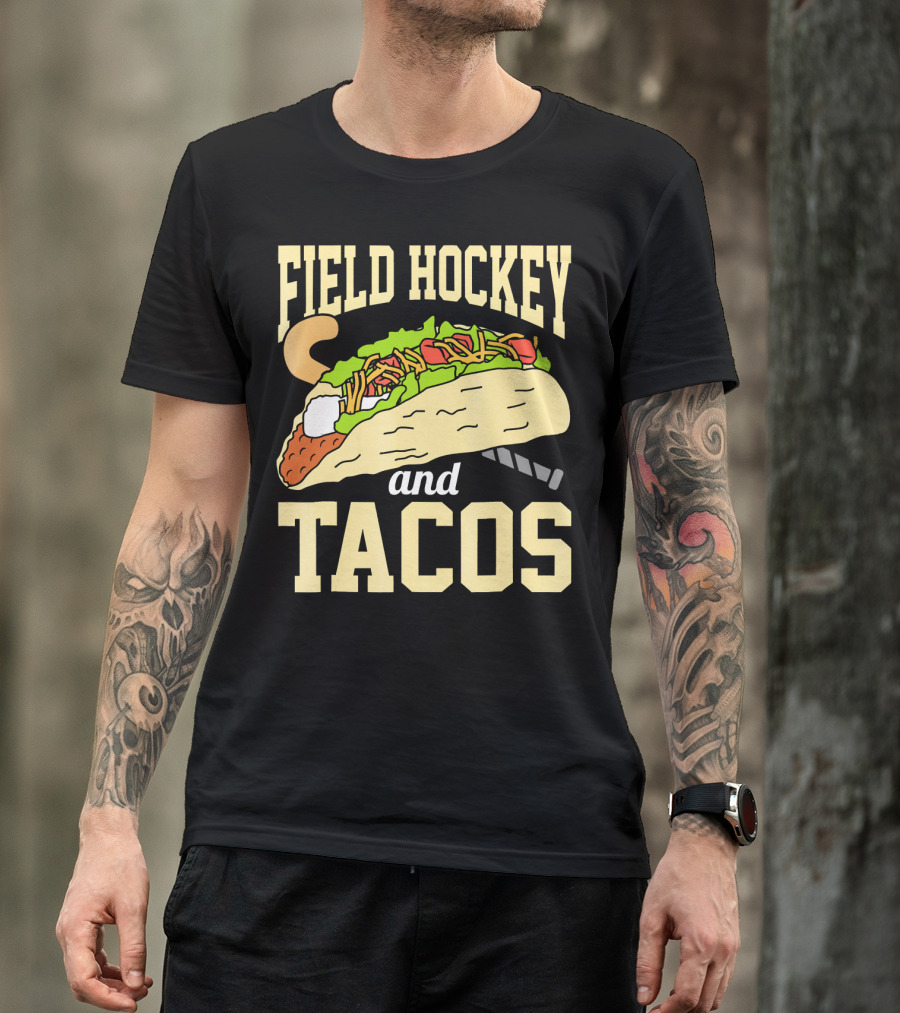Field Hockey And Tacos Funny Spor Humor T-Shirt