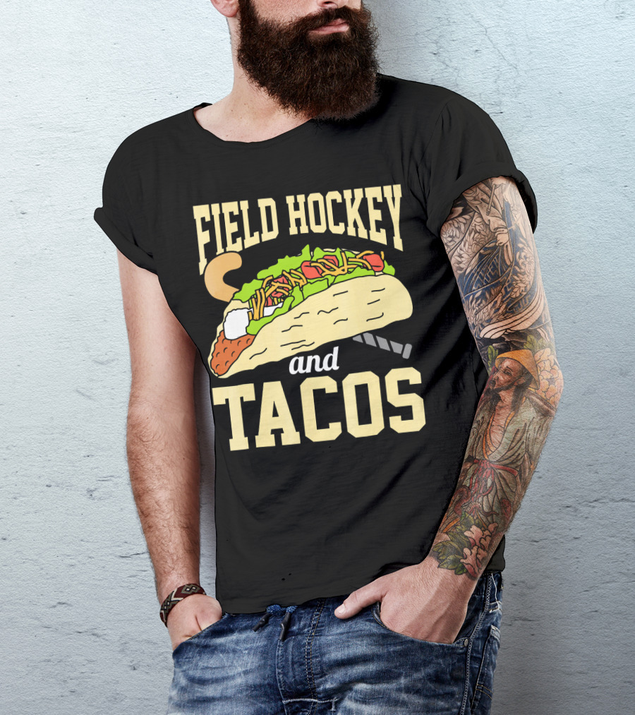 Field Hockey And Tacos Funny Spor Humor T-Shirt
