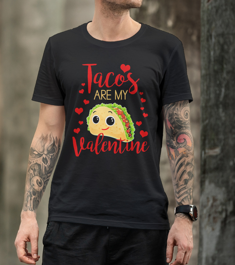 Tacos Are My Valentine Love Heart Happy Taco With Hearts T-Shirt