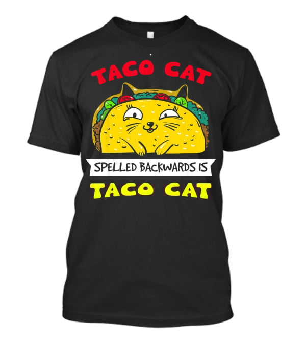 Taco Cat Spelled Backwards Is Taco Cat Funny Kitty Taco T-Shirt