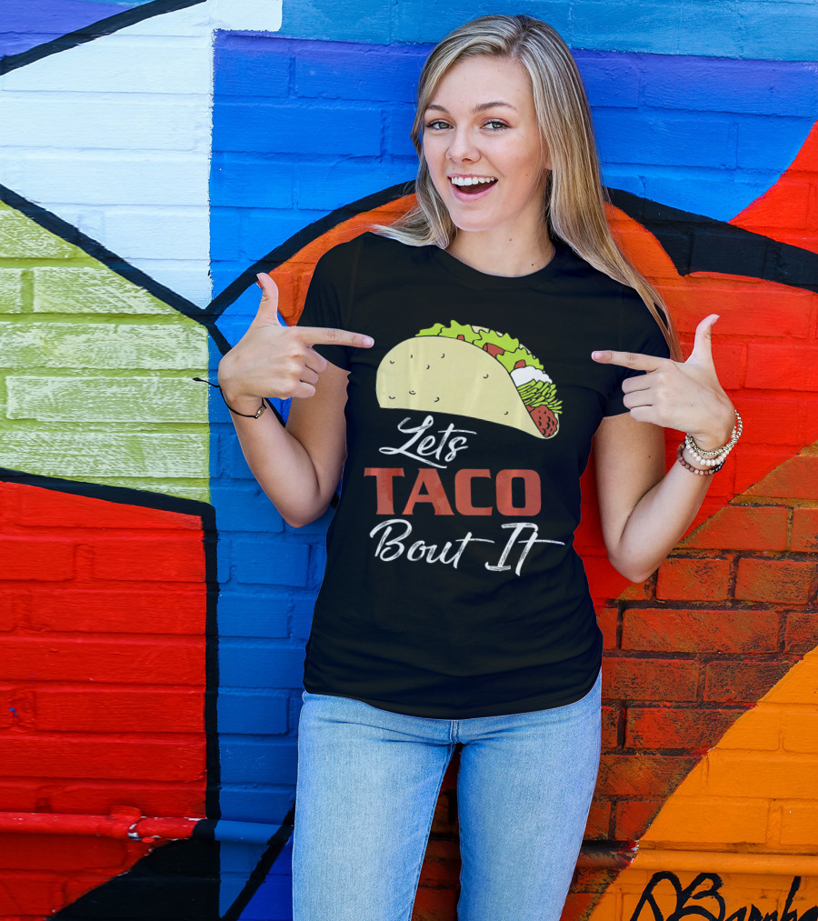 Lets Taco Bout It Funny Taco Humor T-Shirt