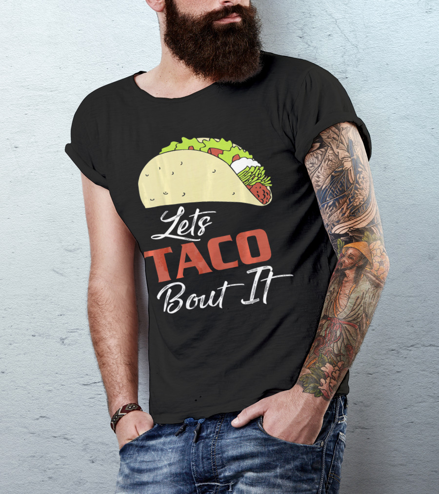 Lets Taco Bout It Funny Taco Humor T-Shirt