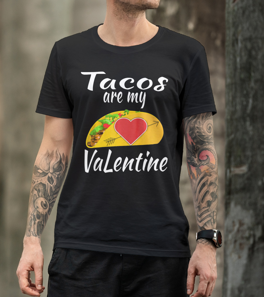 Tacos Are My Valentine Heart Taco Lover T-Shirt