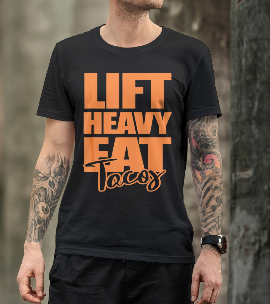 Lift Heavy Eat Tacos T-Shirt