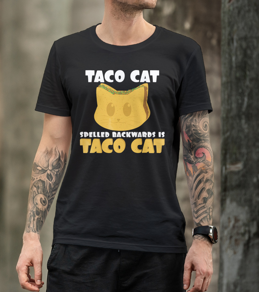 Taco Cat Spelled Backwards Is Taco Cat Funny Taco Tuesday T-Shirt