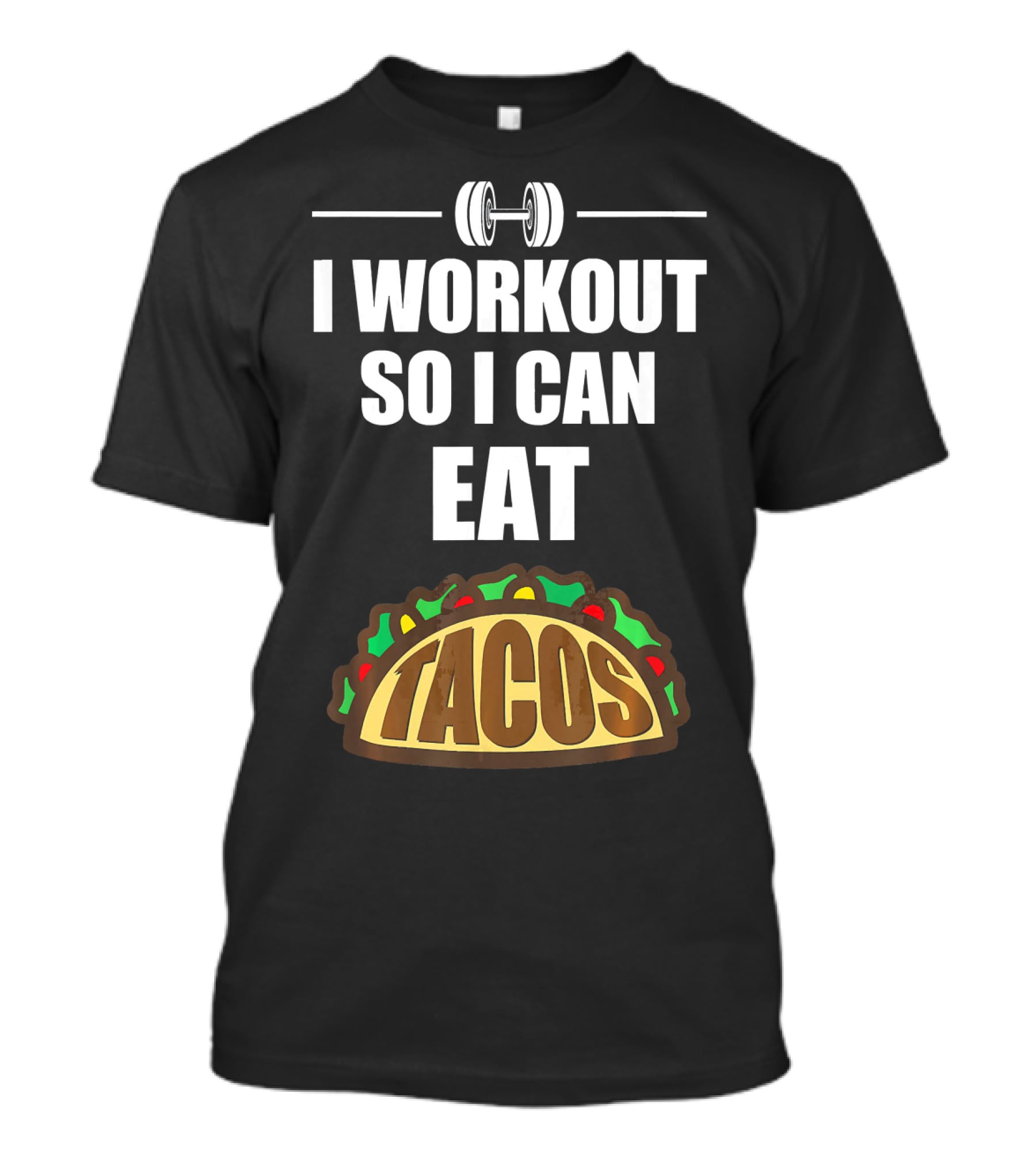 I Workout So I Can Eat Tacos Dumbbell Gym Motivation T-Shirt