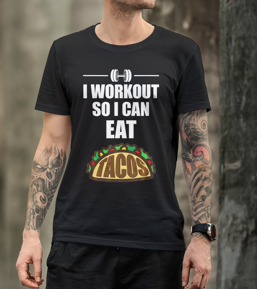 I Workout So I Can Eat Tacos Dumbbell Gym Motivation T-Shirt