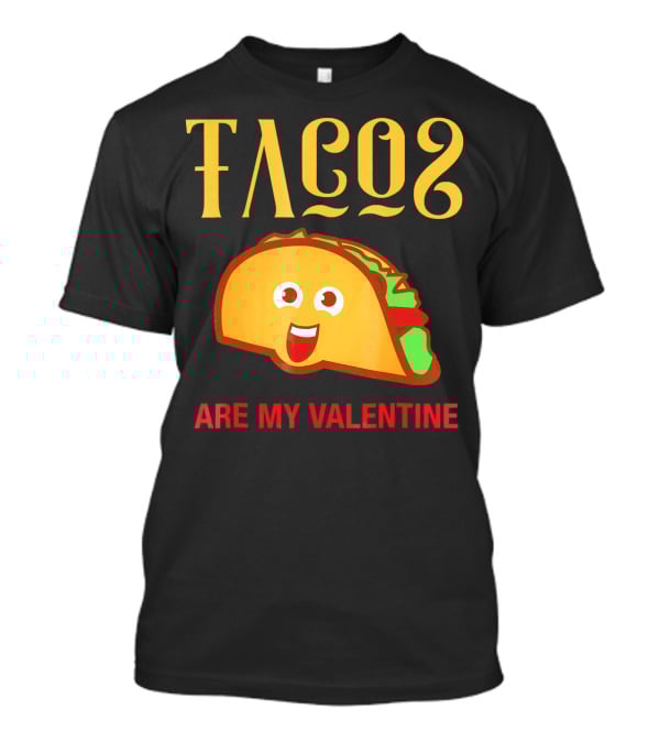 Tacos Are My Valentine Mexican Food Lover T-Shirt