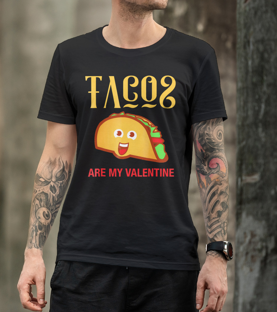 Tacos Are My Valentine Mexican Food Lover T-Shirt
