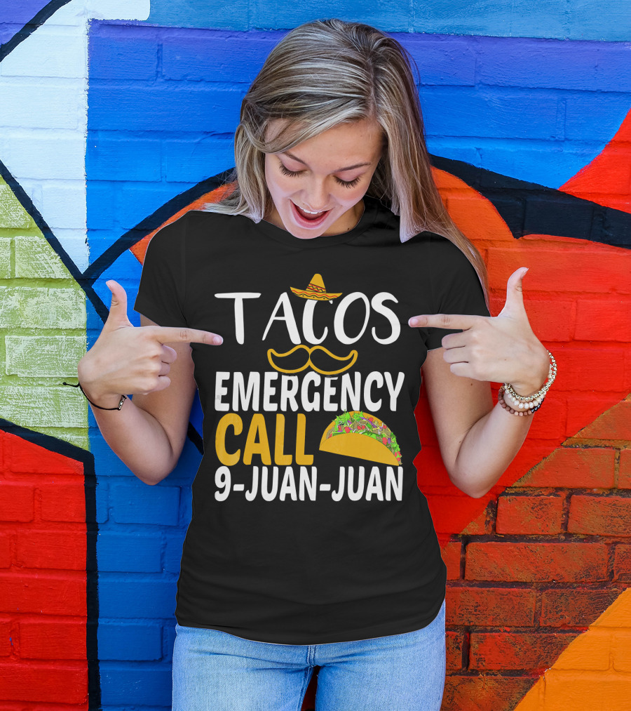 Tacos Emergency Call 9 Juan Juan Sombrero Mustache Taco T-Shirt