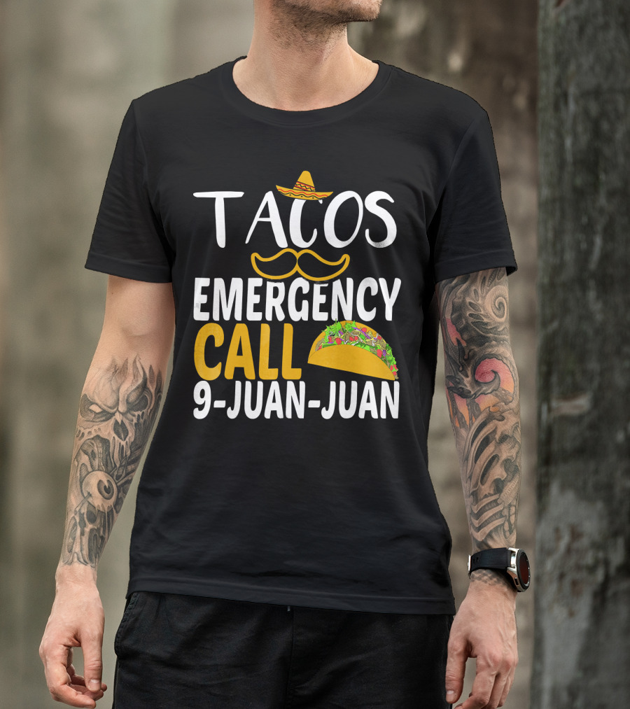 Tacos Emergency Call 9 Juan Juan Sombrero Mustache Taco T-Shirt
