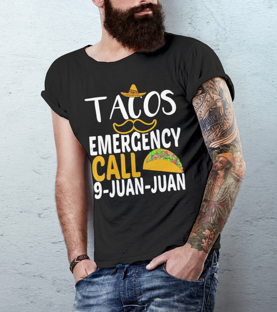 Tacos Emergency Call 9 Juan Juan Sombrero Mustache Taco T-Shirt
