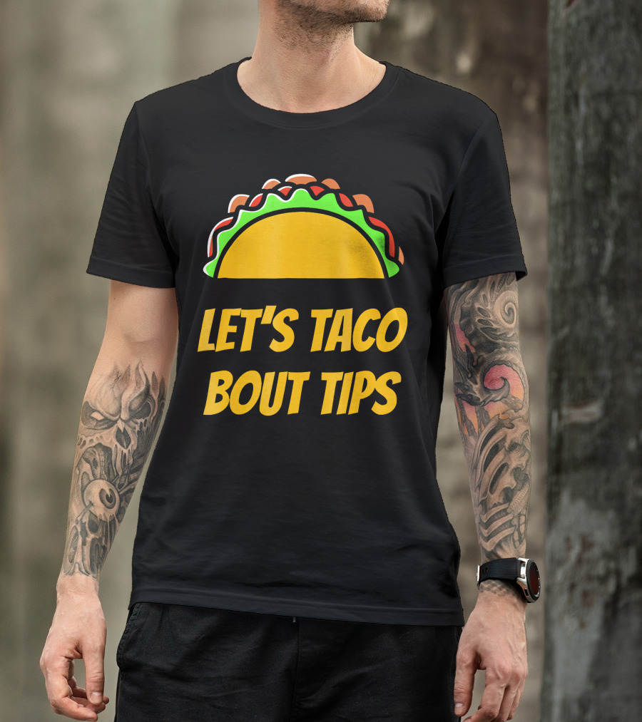 Let's Taco Bout Tips Funny Taco Meme T-Shirt