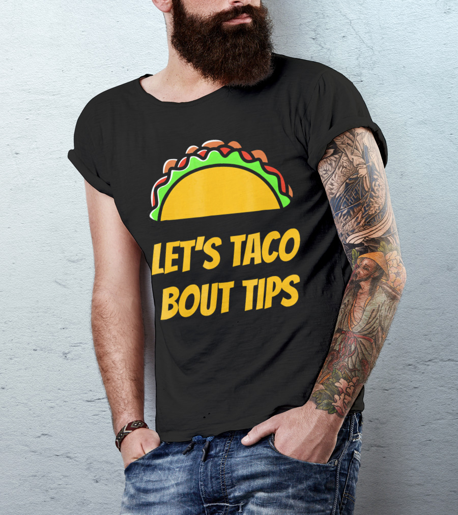 Let's Taco Bout Tips Funny Taco Meme T-Shirt
