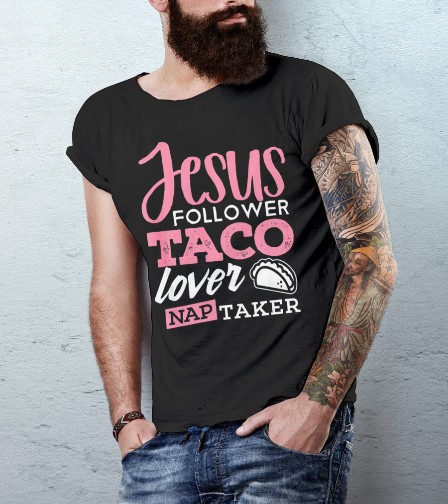 Jesus Follower Taco Lover Nap Taker T-Shirt