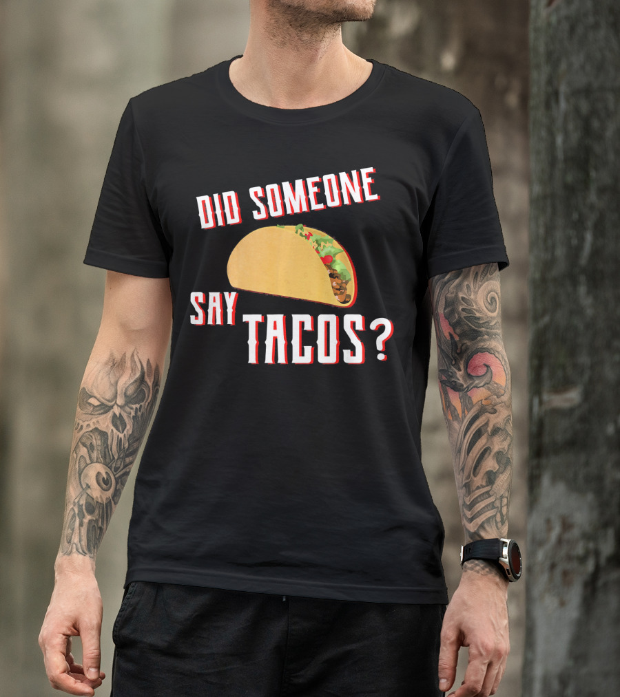 Did Someone Say Tacos Taco Lover Question Mark Iconic Tex-Mex Enthusiast T-Shirt