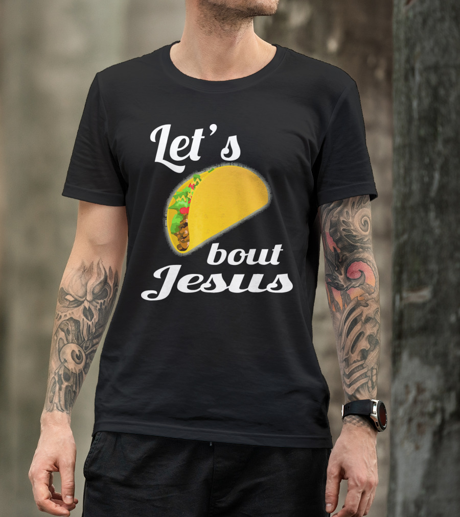 Let's Taco Bout Jesus T-Shirt