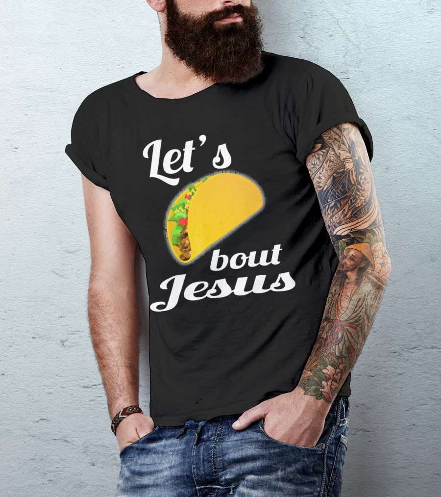 Let's Taco Bout Jesus T-Shirt