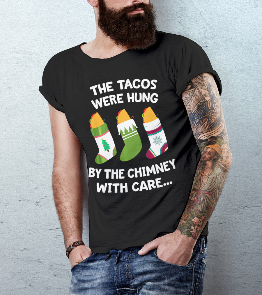 The Tacos Were Hung By The Chimney With Care Christmas Stocking Taco T-Shirt
