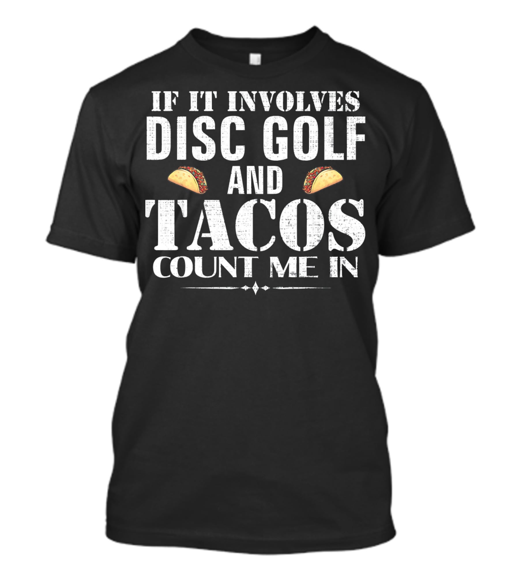 If It Involves Disc Golf And Tacos Count Me In T-Shirt