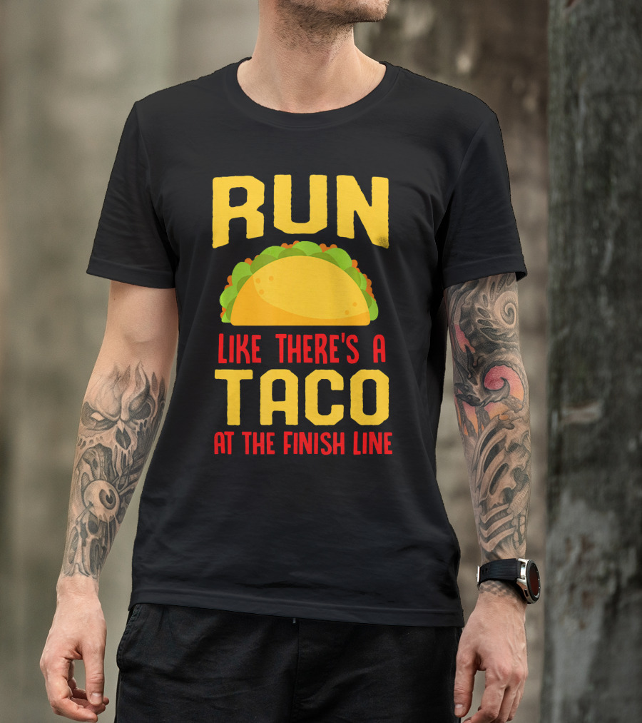 Run Like There's A Taco At The Finish Line T-Shirt