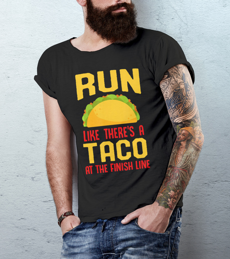 Run Like There's A Taco At The Finish Line T-Shirt