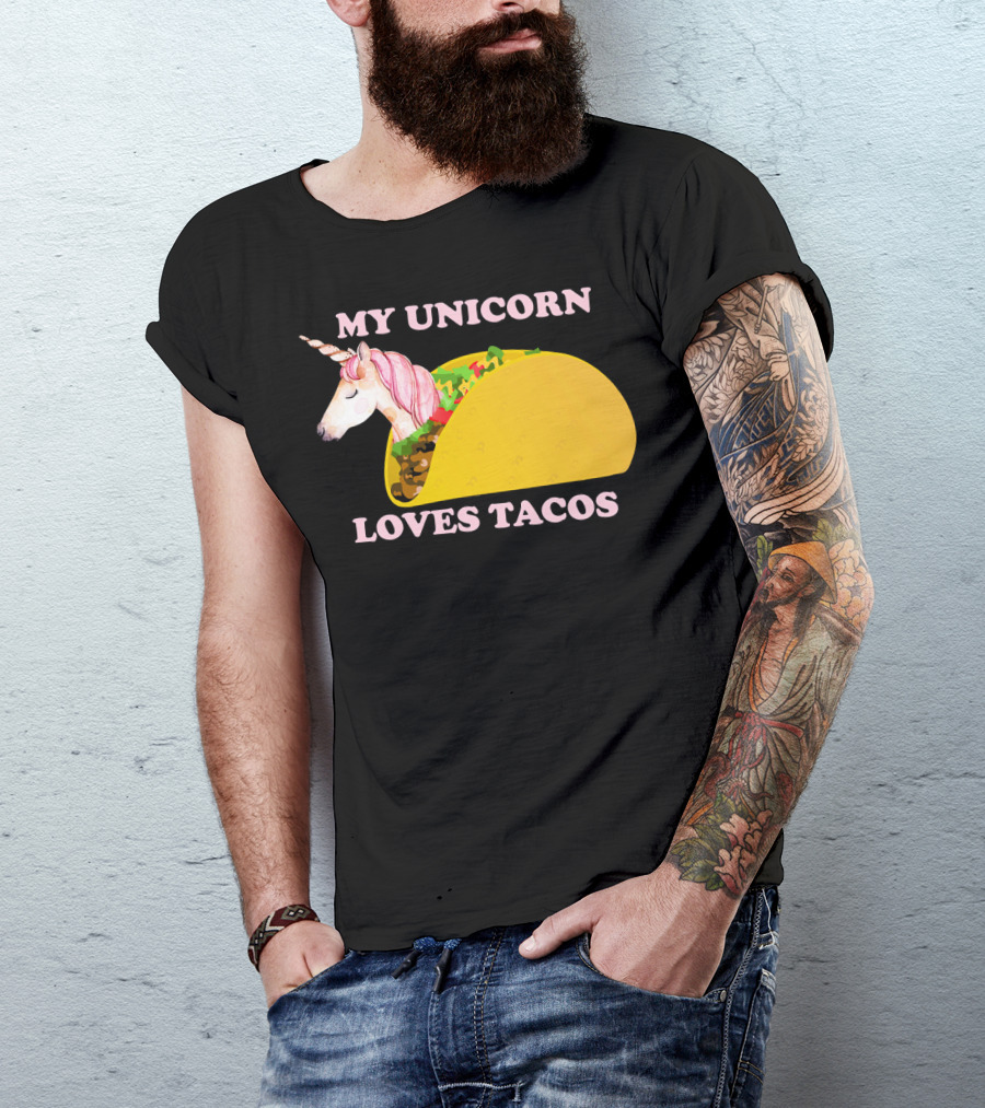 My Unicorn Loves Tacos Funny Sarcastic T-Shirt
